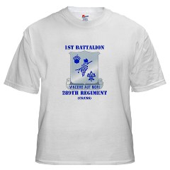 1B289R - A01 - 04 - DUI - 1st Battalion - 289th Regiment (CS/CSS) with Text White T-Shirt