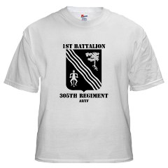 1B305FAR - A01 - 04 - 1st Battalion, 305th Field Artillery Regiment with Text - White T-Shirt