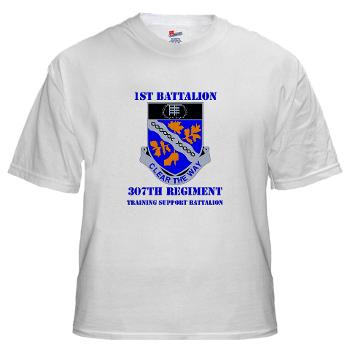 1B307R - A01 - 04 - DUI - 1st Battalion 307th Regiment with text - White T-Shirt