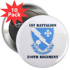 1B310R - M01 - 01 - DUI - 1st Bn - 310th Regt with Text 2.25" Button (10 pack)
