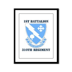 1B310R - M01 - 02 - DUI - 1st Bn - 310th Regt with Text Framed Panel Print