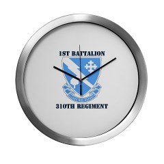 1B310R - M01 - 03 - DUI - 1st Bn - 310th Regt with Text Modern Wall Clock - Click Image to Close