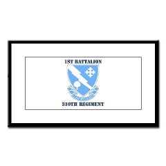 1B310R - M01 - 02 - DUI - 1st Bn - 310th Regt with Text Small Framed Print - Click Image to Close