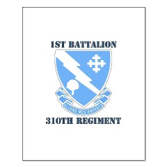 1B310R - M01 - 02 - DUI - 1st Bn - 310th Regt with Text Small Poster
