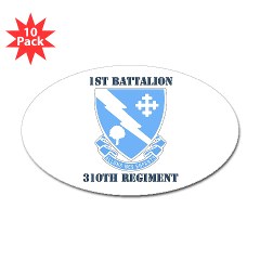1B310R - M01 - 01 - DUI - 1st Bn - 310th Regt with Text Sticker (Oval 10 pk) - Click Image to Close