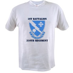 1B310R - A01 - 04 - DUI - 1st Bn - 310th Regt with Text Value T-Shirt - Click Image to Close