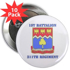 1B311R - M01 - 01 - DUI - 1st Bn - 311th Regt with Text 2.25" Button (10 pack) - Click Image to Close