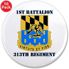 1B313R - M01 - 01 - DUI - 1st Bn - 313th Regt with Text 3.5" Button (10 pack) - Click Image to Close