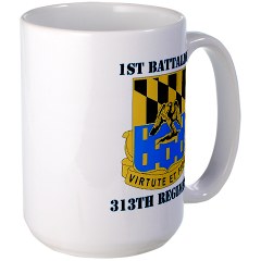 1B313R - M01 - 03 - DUI - 1st Bn - 313th Regt with Text Large Mug - Click Image to Close