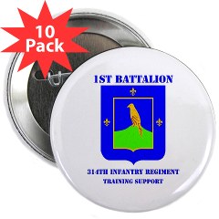 1B314ITS - M01 - 01 - DUI - 1st Battalion - 314th Infantry (TS) with Text 2.25" Button (10 pack) - Click Image to Close