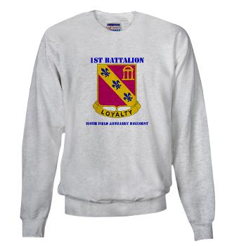 1B319AFAR - A01 - 03 - DUI - 1st Battalion - 319th Airborne FA Regt with Text - Sweatshirt