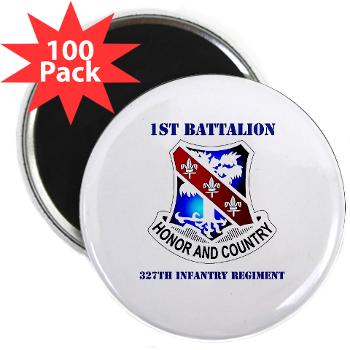 1B327IR - M01 - 01 - DUI - 1st Bn - 327th Infantry Regt with Text - 2.25" Magnet (100 pack)