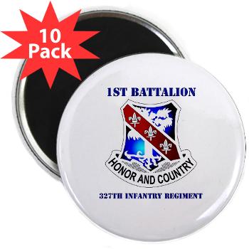 1B327IR - M01 - 01 - DUI - 1st Bn - 327th Infantry Regt with Text - 2.25" Magnet (10 pack)