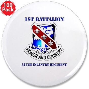 1B327IR - M01 - 01 - DUI - 1st Bn - 327th Infantry Regt with Text - 3.5" Button (100 pack)