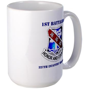 1B327IR - M01 - 03 - DUI - 1st Bn - 327th Infantry Regt with Text - Large Mug