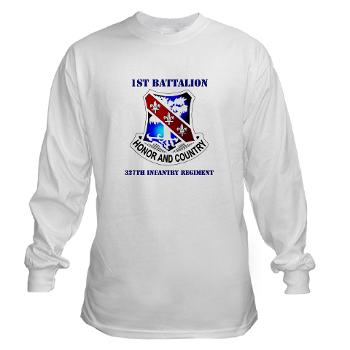 1B327IR - A01 - 03 - DUI - 1st Bn - 327th Infantry Regt with Text - Long Sleeve T-Shirt