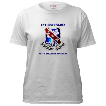 1B327IR - A01 - 04 - DUI - 1st Bn - 327th Infantry Regt with Text - Women's T-Shirt