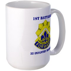 1B32IR - M01 - 03 - DUI - 1st Bn - 32nd Infantry Regt with Text Large Mug - Click Image to Close