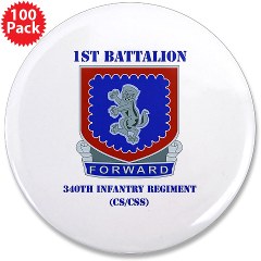 1B340IRTS - M01 - 01 - DUI - 1st Bn - 340th Regt(CS/CSS) with Text 3.5" Button (100 pack)