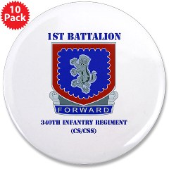 1B340IRTS - M01 - 01 - DUI - 1st Bn - 340th Regt(CS/CSS) with Text 3.5" Button (10 pack)