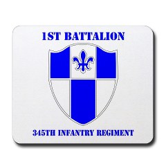 1B345IR - M01 - 03 - DUI - 1st Battalion - 345th Infantry Regiment with text Mousepad - Click Image to Close