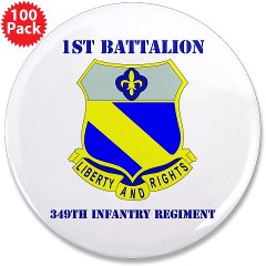 1B349R - M01 - 01 - DUI - 1st Battalion - 349th Regiment with Text 3.5" Button (100 pack)