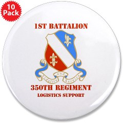 1B350R - M01 - 01 - DUI - 1st Bn - 350th Regt (LSB) with Text - 3.5" Button (10 pack) - Click Image to Close