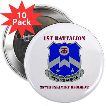 1B357IR - M01 - 01 - DUI - 1st Battalion - 357th Infantry Regiment with Text - 2.25" Button (10 pack)