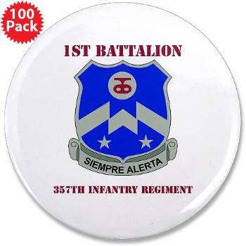 1B357IR - M01 - 01 - DUI - 1st Battalion - 357th Infantry Regiment with Text - 3.5" Button (100 pack)