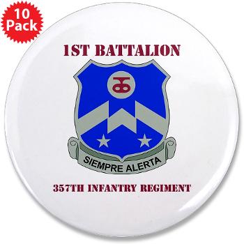 1B357IR - M01 - 01 - DUI - 1st Battalion - 357th Infantry Regiment with Text - 3.5" Button (10 pack)
