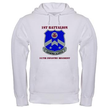 1B357IR - A01 - 03 - DUI - 1st Battalion - 357th Infantry Regiment with Text - Hooded Sweatshirt