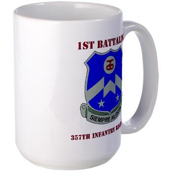 1B357IR - M01 - 03 - DUI - 1st Battalion - 357th Infantry Regiment with Text - Large Mug