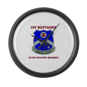 1B357IR - M01 - 03 - DUI - 1st Battalion - 357th Infantry Regiment with Text - Large Wall Clock - Click Image to Close