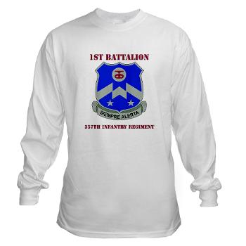 1B357IR - A01 - 03 - DUI - 1st Battalion - 357th Infantry Regiment with Text - Long Sleeve T-Shirt