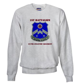 1B357IR - A01 - 03 - DUI - 1st Battalion - 357th Infantry Regiment with Text - Sweatshirt - Click Image to Close