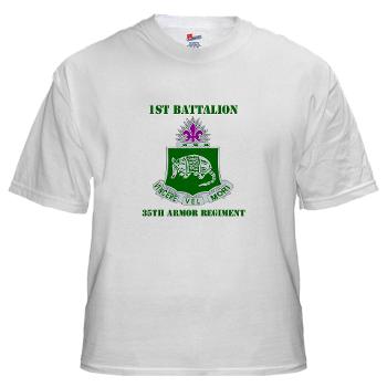 1B35AR - A01 - 04 - DUI - 1st Bn - 35th Armor Regt with Text White T-Shirt - Click Image to Close