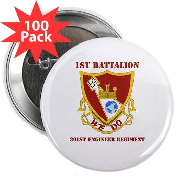 1B361R - M01 - 01 - DUI - 1st Bn - 361st Engineer Regt with text - 2.25" Button (100 pack)