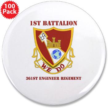 1B361R - M01 - 01 - DUI - 1st Bn - 361st Engineer Regt with text - 3.5" Button (100 pack)