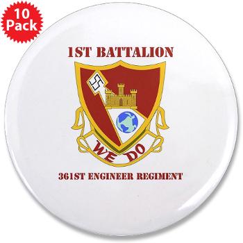 1B361R - M01 - 01 - DUI - 1st Bn - 361st Engineer Regt with text - 3.5" Button (10 pack)