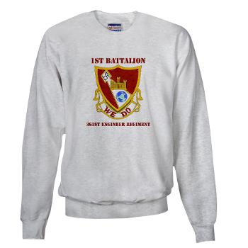1B361R - A01 - 03 - DUI - 1st Bn - 361st Engineer Regt with text - Sweatshirt - Click Image to Close