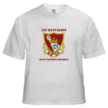 1B361R - A01 - 04 - DUI - 1st Bn - 361st Engineer Regt with text - White t-Shirt