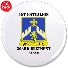 1B363RCSCSS - M01 - 01 - DUI - 1st Battalion - 363rd Regiment CS/ CSS with text - 3.5" Button (10 pack)