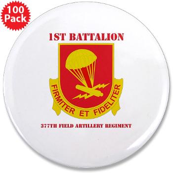 1B377FAR - M01 - 01 - DUI - 1st Bn - 377th FA Regt with Text 3.5" Button (100 pack) - Click Image to Close