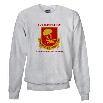 1B377FAR - A01 - 03 - DUI - 1st Bn - 377th FA Regt with Text Sweatshirt - Click Image to Close