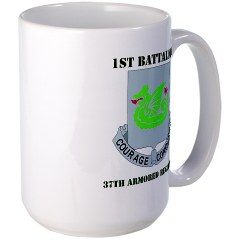 1B37AR - M01 - 03 - DUI - 1st Battalion - 37th Armor Regiment with Text Large Mug - Click Image to Close