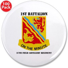 1B37FAR - M01 - 01 - DUI - 1st Bn - 37th FA Regt with Text - 3.5" Button (100 pack)