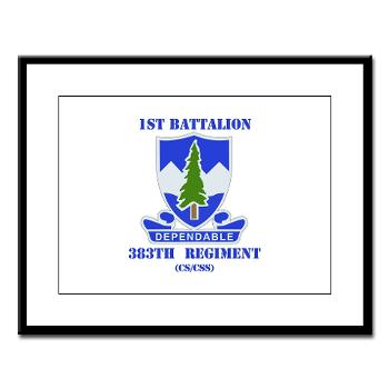 1B383RCSCSS - M01 - 02 - DUI - 1st Battalion - 383rd Regiment (CS/CSS) with Text - Large Framed Print