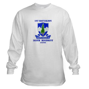 1B383RCSCSS - A01 - 03 - DUI - 1st Battalion - 383rd Regiment (CS/CSS) with Text - Long Sleeve T-Shirt