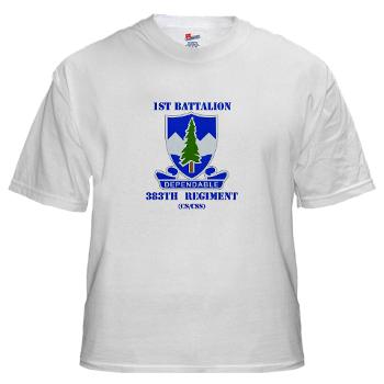 1B383RCSCSS - A01 - 04 - DUI - 1st Battalion - 383rd Regiment (CS/CSS) with Text - White T-Shirt - Click Image to Close