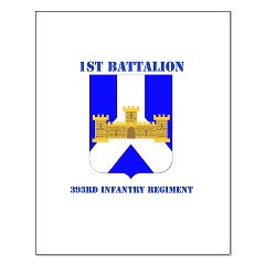 1B393IR - M01 - 02 - DUI - 1st Battalion - 393rd Infantry Regiment with Text Small Poster - Click Image to Close